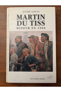 Martin du Tiss, Mineur en 1900