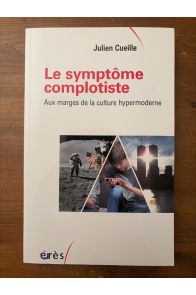 Le symptôme complotiste, aux marges de la culture hypermoderne