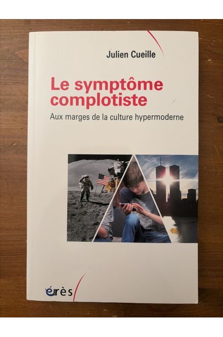 Le symptôme complotiste, aux marges de la culture hypermoderne