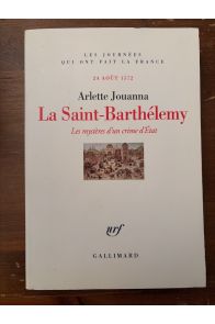 24 Août 1572, La Saint-Barthélémy, les mystères d'un crime d'Etat