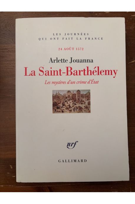 24 Août 1572, La Saint-Barthélémy, les mystères d'un crime d'Etat