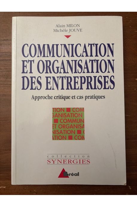 Communication et organisation des entreprises, Approche critique et cas pratiques