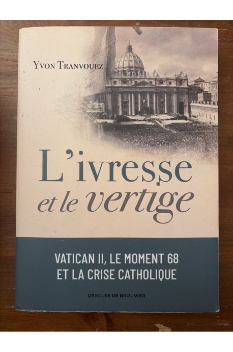 L'ivresse et le vertige, Vatican II, le moment 68 et la crise catholique (1960-1980)
